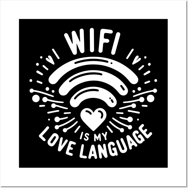 WIFI is My Love Language Wall Art by Francois Ringuette